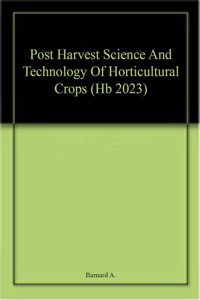 Post Harvest Science And Technology Of Horticultural Crops (Hb 2023)