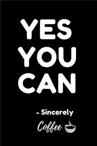Yes You Can - Sincerely Coffee