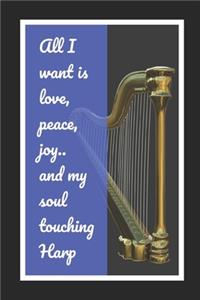 All I Want Is Love, Peace, Joy And My Soul Touching Harp