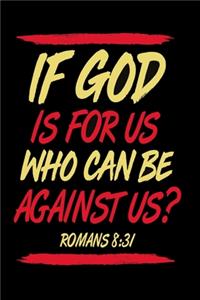 If god is for us who can be against us