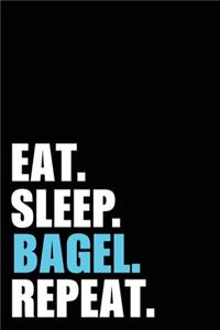 Eat Sleep Bagel Repeat