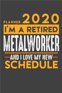 Planner 2020 - 2021 Weekly for retired METAL WORKER: I'm a retired METAL WORKER and I love my new Schedule - 120 Weekly Calendar Pages - 6" x 9" - Retirement Planner