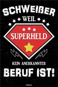 Schweißer weil Superheld kein anerkannter Beruf ist! Notizbuch