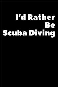 I'd Rather Be Scuba Diving