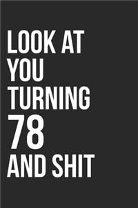 Look At You Turning 78 And Shit