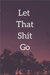 Let That Shit Go