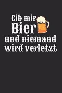 Gib Mir Bier Und Niemand Wird Verletzt