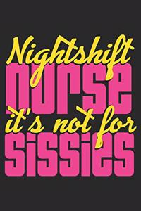 Nightshift Nurse it's not for Sissies