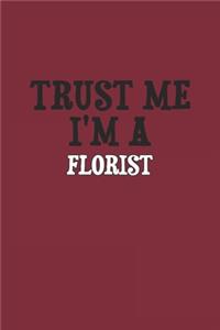 Trust Me I'm A Florist Notebook