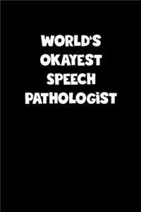 World's Okayest Speech Pathologist Notebook - Speech Pathologist Diary - Speech Pathologist Journal - Funny Gift for Speech Pathologist