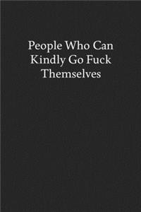 People Who Can Kindly Go Fuck Themselves