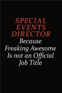 Special Events Director Because Freaking Awesome Is Not An Official Job Title