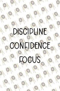 Discipline Confidence Focus
