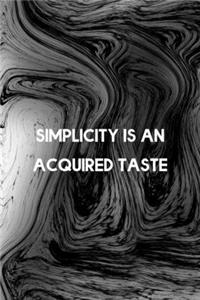 Simplicity Is An Acquired Taste