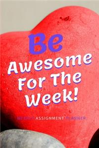 Be Awesome For The Week!