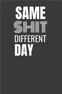 Same Shit Different Day