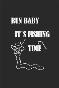 Run Baby It´s Fishing Time