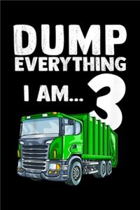dump everything I am? 3