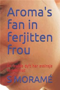 Aroma's fan in ferjitten frou