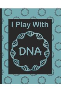 I play with DNA