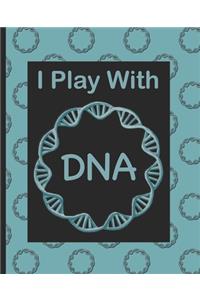 I play with DNA