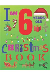 I Am 6 Years-Old Christmas Book