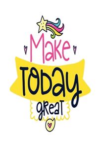Make Today Great