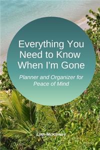 Everything You Need to Know When I'm Gone