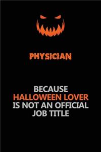Physician Because Halloween Lover Is Not An Official Job Title