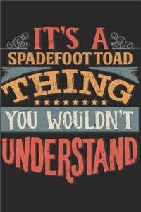 It's A Spadefoot Toad Thing You Wouldn't Understand