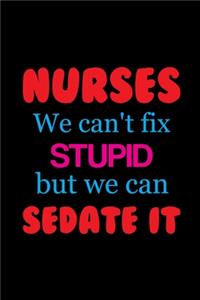 Nurses We Can't Fix Stupid But We Can Sedate It