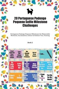 20 Portuguese Podengo Pequeno Selfie Milestone Challenges: Portuguese Podengo Pequeno Milestones for Memorable Moments, Socialization, Indoor & Outdoor Fun, Training Book 2