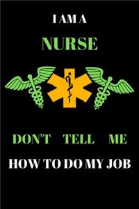 I Am a Nurse Don't Tell Me How to Do My Job