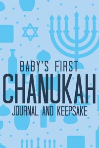 Baby's First Chanukah Journal And Family Keepsake: Write Down Precious Holiday Memories To Keep And Treasure Forever