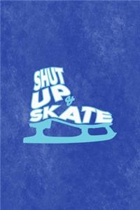 Shut Up & Skate