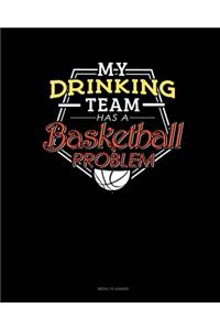 My Drinking Team Has A Basketball Problem