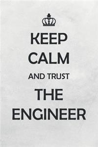Keep Calm And Trust The Engineer