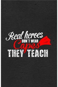 Real Heroes Don't Wear Capes They Teach A5 Lined Notebook