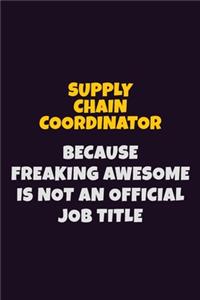 Supply Chain Coordinator, Because Freaking Awesome Is Not An Official Job Title