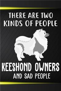 There Are Two Kinds Of People Keeshond Owners And Sad People Notebook Journal