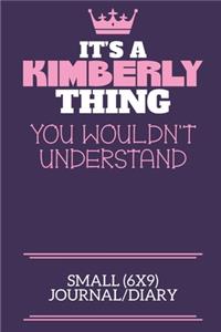 It's A Kimberly Thing You Wouldn't Understand Small (6x9) Journal/Diary