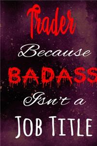 Trader Because Badass Isn't a Job Title