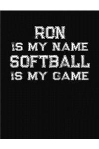 Ron Is My Name Softball Is My Game