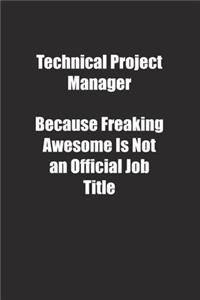 Technical Project Manager Because Freaking Awesome Is Not an Official Job Title.
