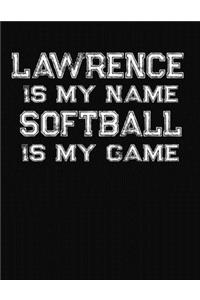 Lawrence Is My Name Softball Is My Game