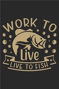 Work to live live to fish