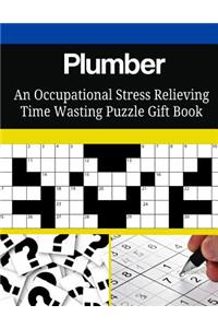 Plumber An Occupational Stress Relieving Time Wasting Puzzle Gift Book