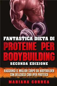 FANTASTICA DIETA Di PROTEINE PER BODYBUILDING SECONDA EDIZIONE