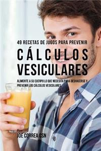 49 Recetas de Jugos Para Prevenir Cálculos Vesiculares