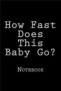 How Fast Does This Baby Go?